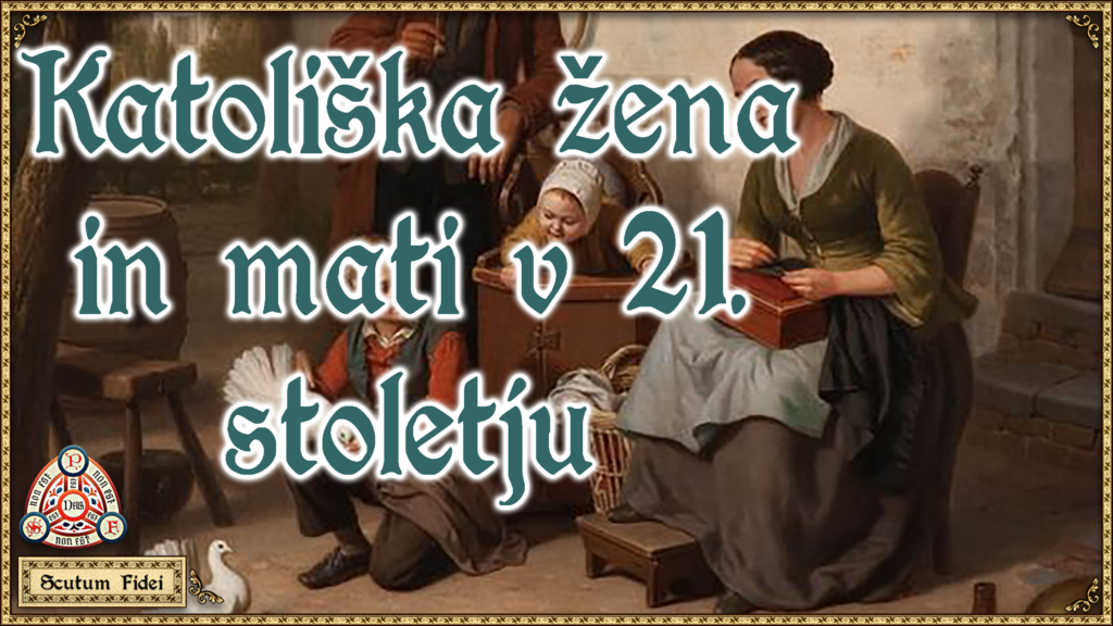 Scutum Fidei – Izzivi Katoliške žene in mame v 21. stoletju
